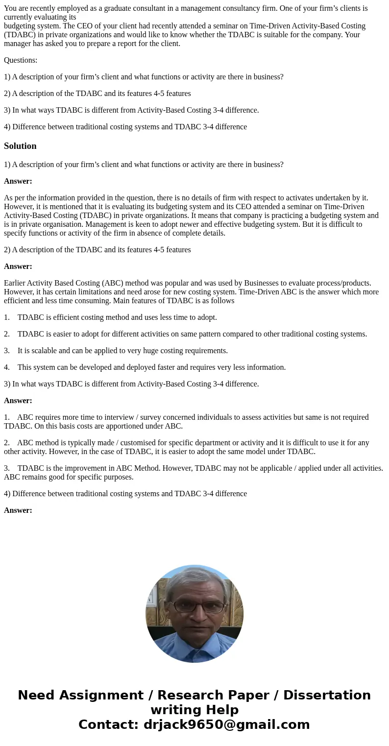 You are recently employed as a graduate consultant in a management consultancy firm. One of your firm’s clients is currently evaluating its budgeting system. Th You are recently employed as a graduate consultant in a management consultancy firm. One of your firm’s clients is currently evaluating its budgeting system. Th