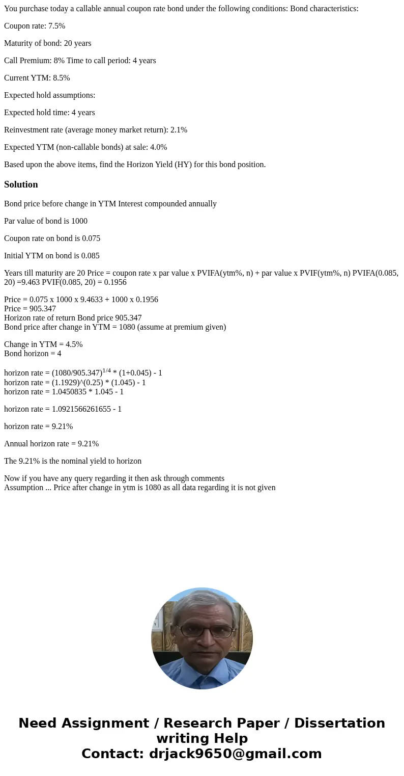 You purchase today a callable annual coupon rate bond under the following conditions: Bond characteristics: Coupon rate: 7.5% Maturity of bond: 20 years Call Pr You purchase today a callable annual coupon rate bond under the following conditions: Bond characteristics: Coupon rate: 7.5% Maturity of bond: 20 years Call Pr