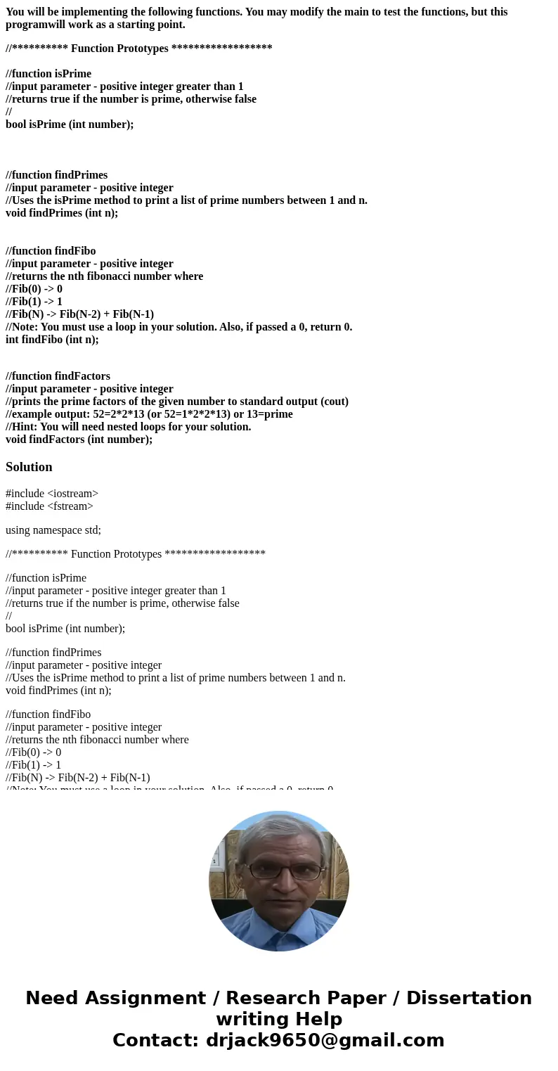 You will be implementing the following functions. You may modify the main to test the functions, but this programwill work as a starting point. //********** Fun