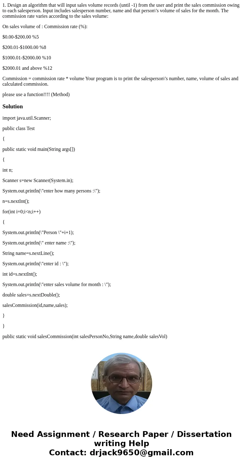 1. Design an algorithm that will input sales volume records (until -1) from the user and print the sales commission owing to each salesperson. Input includes sa 1. Design an algorithm that will input sales volume records (until -1) from the user and print the sales commission owing to each salesperson. Input includes sa