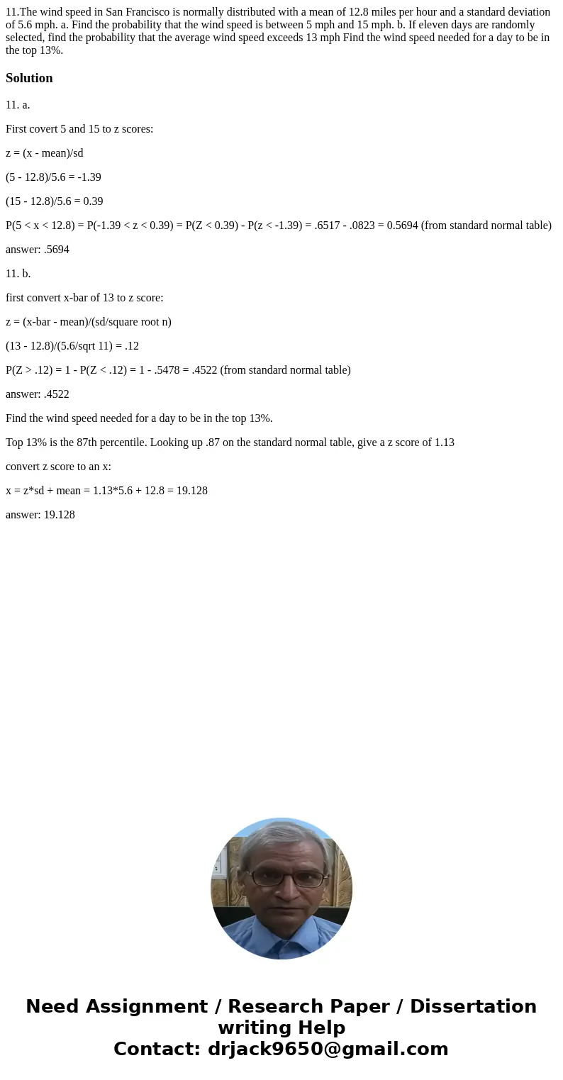  11.The wind speed in San Francisco is normally distributed with a mean of 12.8 miles per hour and a standard deviation of 5.6 mph. a. Find the probability that