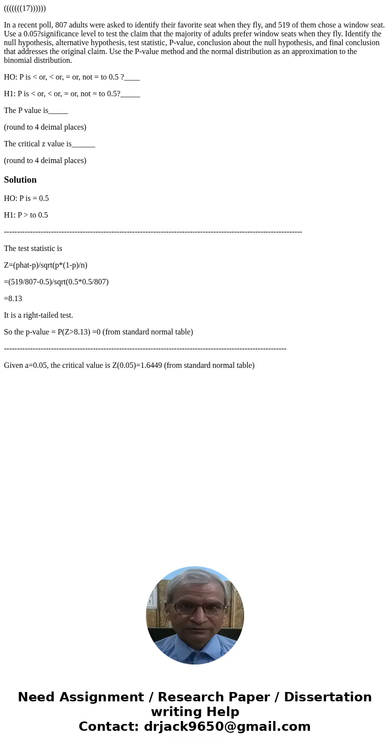 (((((((17)))))) In a recent poll, 807 adults were asked to identify their favorite seat when they fly, and 519 of them chose a window seat. Use a 0.05?significa (((((((17)))))) In a recent poll, 807 adults were asked to identify their favorite seat when they fly, and 519 of them chose a window seat. Use a 0.05?significa