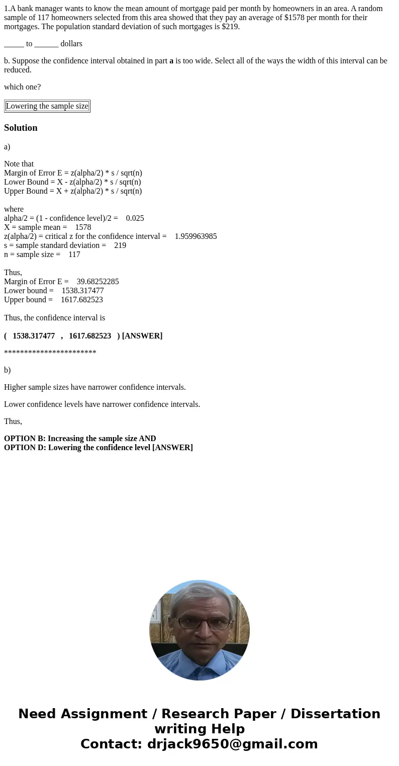 1.A bank manager wants to know the mean amount of mortgage paid per month by homeowners in an area. A random sample of 117 homeowners selected from this area sh