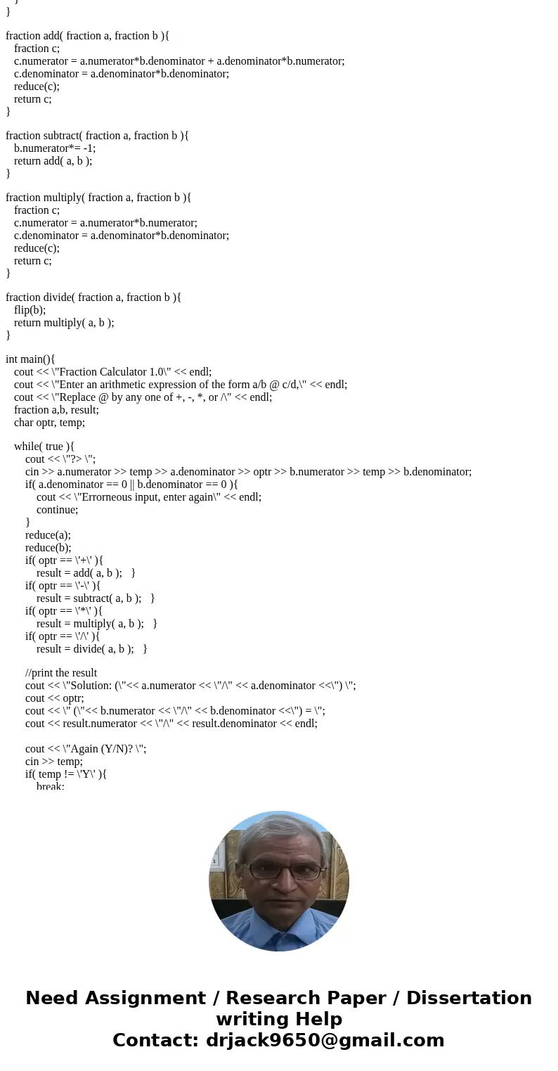  [20 points] Write a fraction calculator program that adds, subtracts, multiplies, and di vides fractions. Your program should check for the division by 0, have
