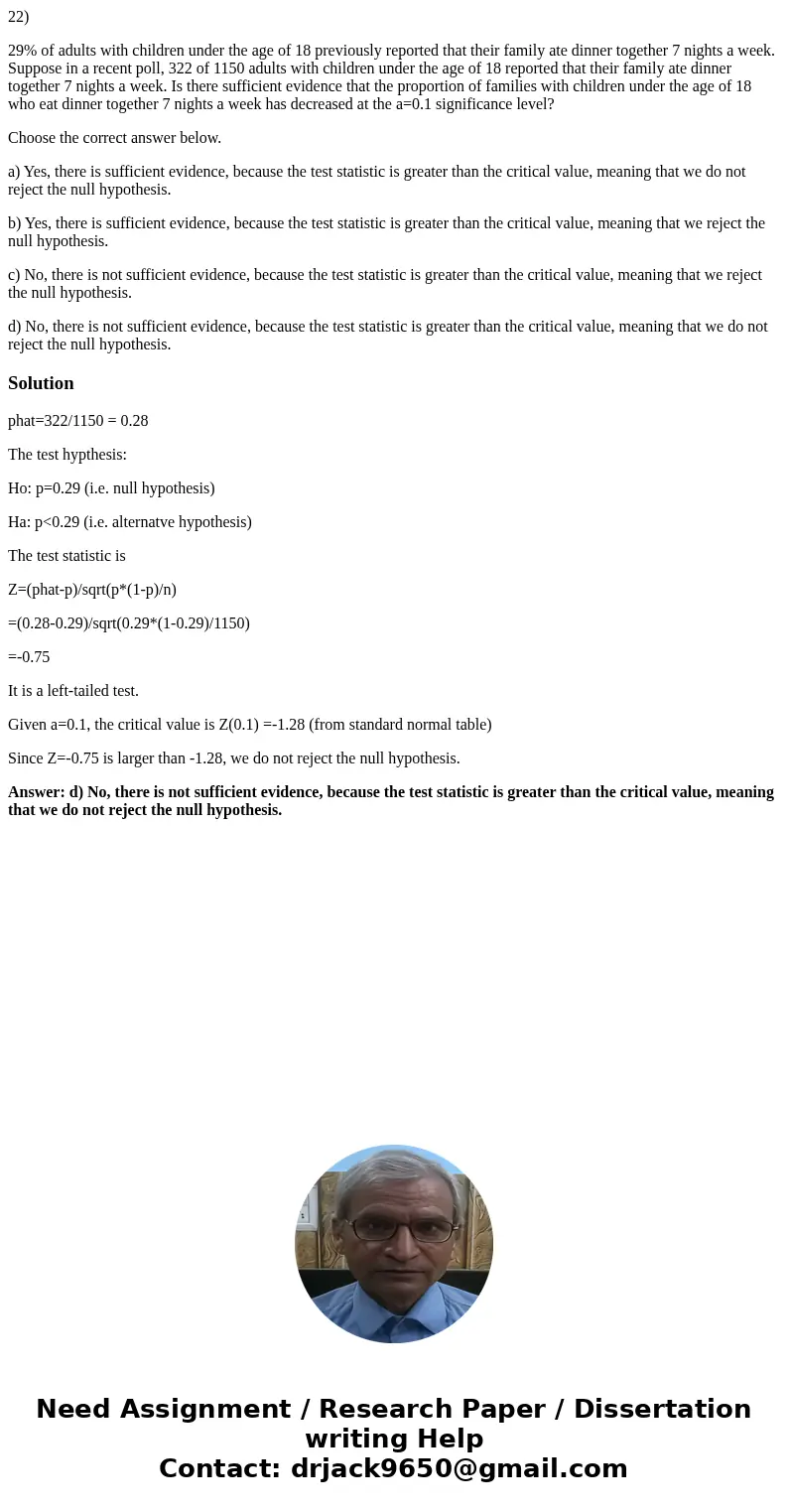 22) 29% of adults with children under the age of 18 previously reported that their family ate dinner together 7 nights a week. Suppose in a recent poll, 322 of 