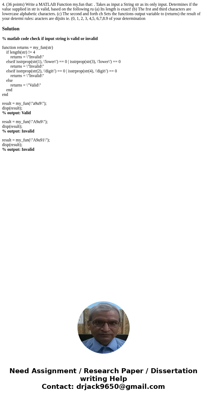 4. (36 points) Write a MATLAB Function my.fun that: . Takes as input a String str as its only input. Determines if the value supplied in str is valid, based on  4. (36 points) Write a MATLAB Function my.fun that: . Takes as input a String str as its only input. Determines if the value supplied in str is valid, based on