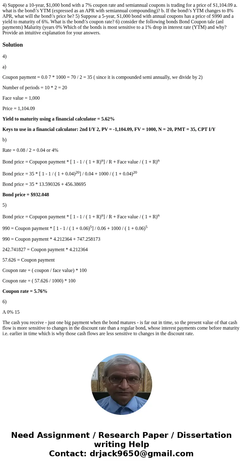 4) Suppose a 10-year, $1,000 bond with a 7% coupon rate and semiannual coupons is trading for a price of S1,104.09 a. what is the bond\'s YTM (expressed as an   4) Suppose a 10-year, $1,000 bond with a 7% coupon rate and semiannual coupons is trading for a price of S1,104.09 a. what is the bond\'s YTM (expressed as an