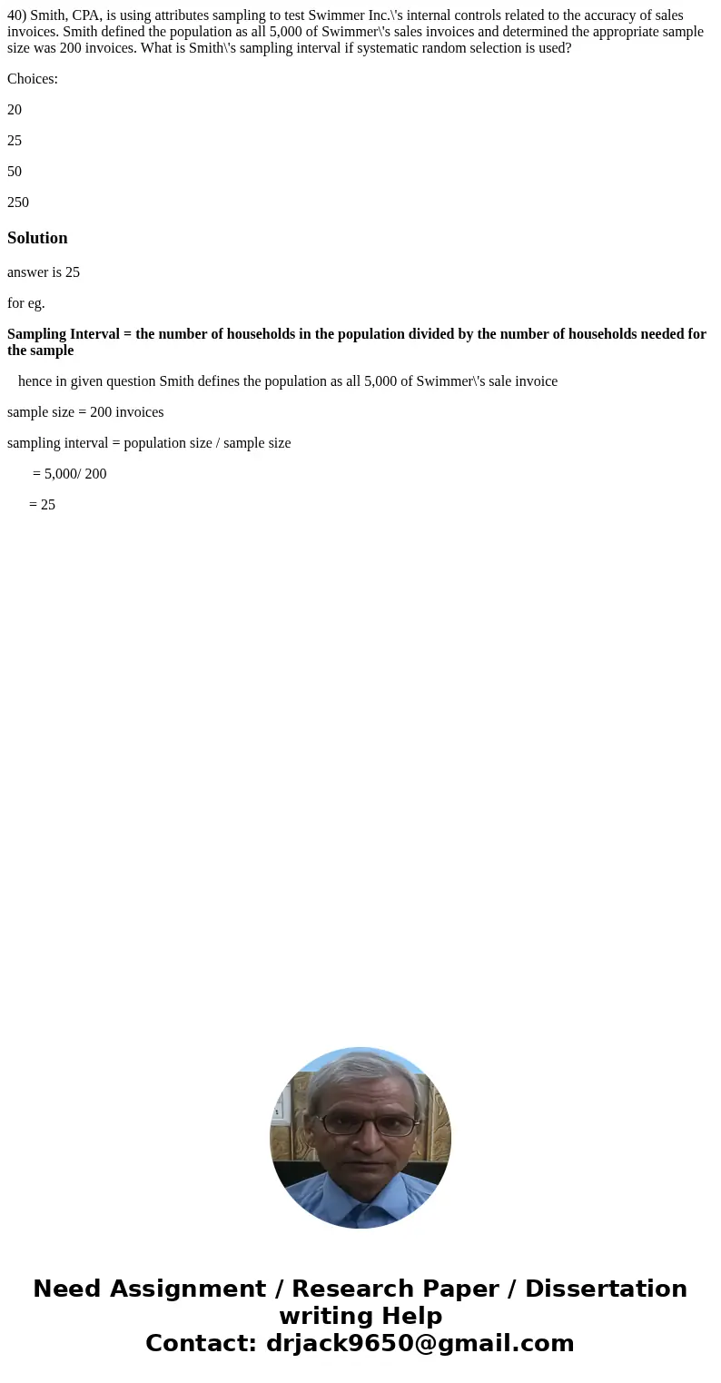 40) Smith, CPA, is using attributes sampling to test Swimmer Inc.\'s internal controls related to the accuracy of sales invoices. Smith defined the population a 40) Smith, CPA, is using attributes sampling to test Swimmer Inc.\'s internal controls related to the accuracy of sales invoices. Smith defined the population a