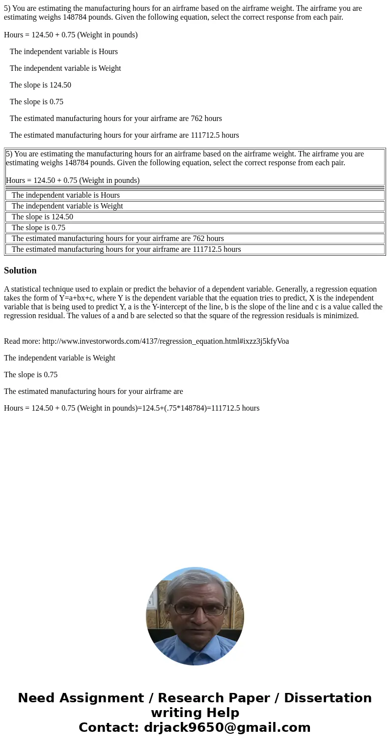 5) You are estimating the manufacturing hours for an airframe based on the airframe weight. The airframe you are estimating weighs 148784 pounds. Given the foll