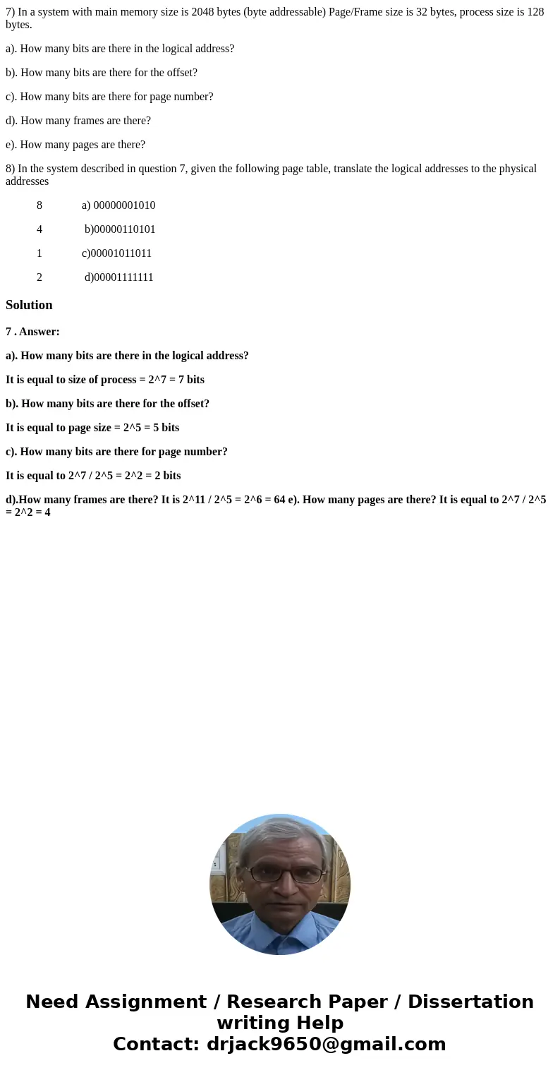 7) In a system with main memory size is 2048 bytes (byte addressable) Page/Frame size is 32 bytes, process size is 128 bytes. a). How many bits are there in the 7) In a system with main memory size is 2048 bytes (byte addressable) Page/Frame size is 32 bytes, process size is 128 bytes. a). How many bits are there in the