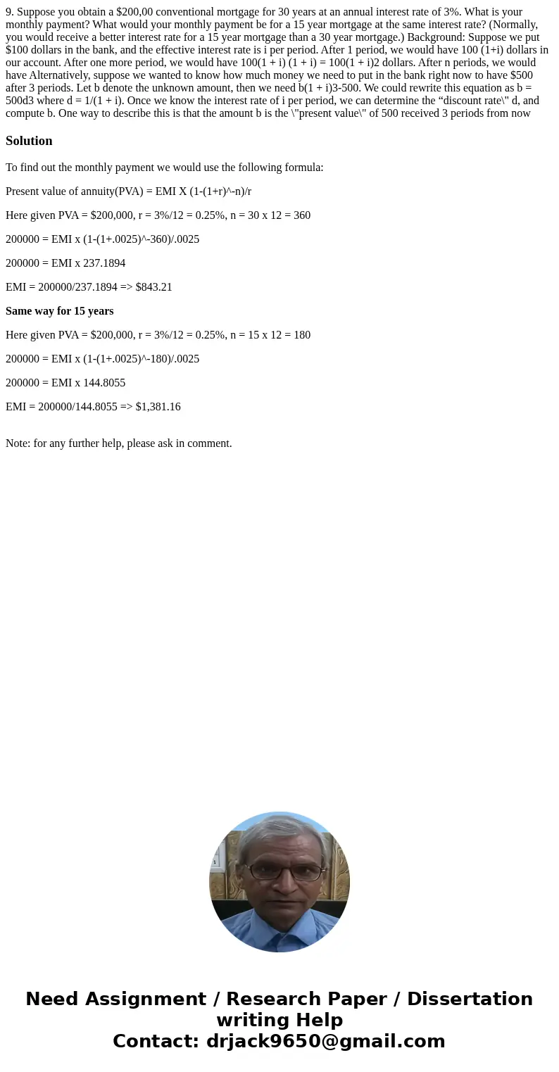 9. Suppose you obtain a $200,00 conventional mortgage for 30 years at an annual interest rate of 3%. What is your monthly payment? What would your monthly paym  9. Suppose you obtain a $200,00 conventional mortgage for 30 years at an annual interest rate of 3%. What is your monthly payment? What would your monthly paym