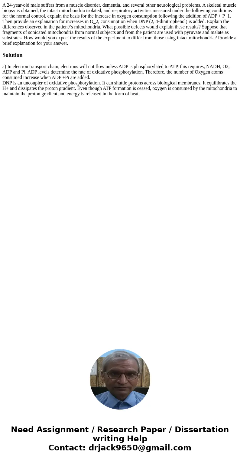 A 24-year-old male suffers from a muscle disorder, dementia, and several other neurological problems. A skeletal muscle biopsy is obtained, the intact mitochon  A 24-year-old male suffers from a muscle disorder, dementia, and several other neurological problems. A skeletal muscle biopsy is obtained, the intact mitochon