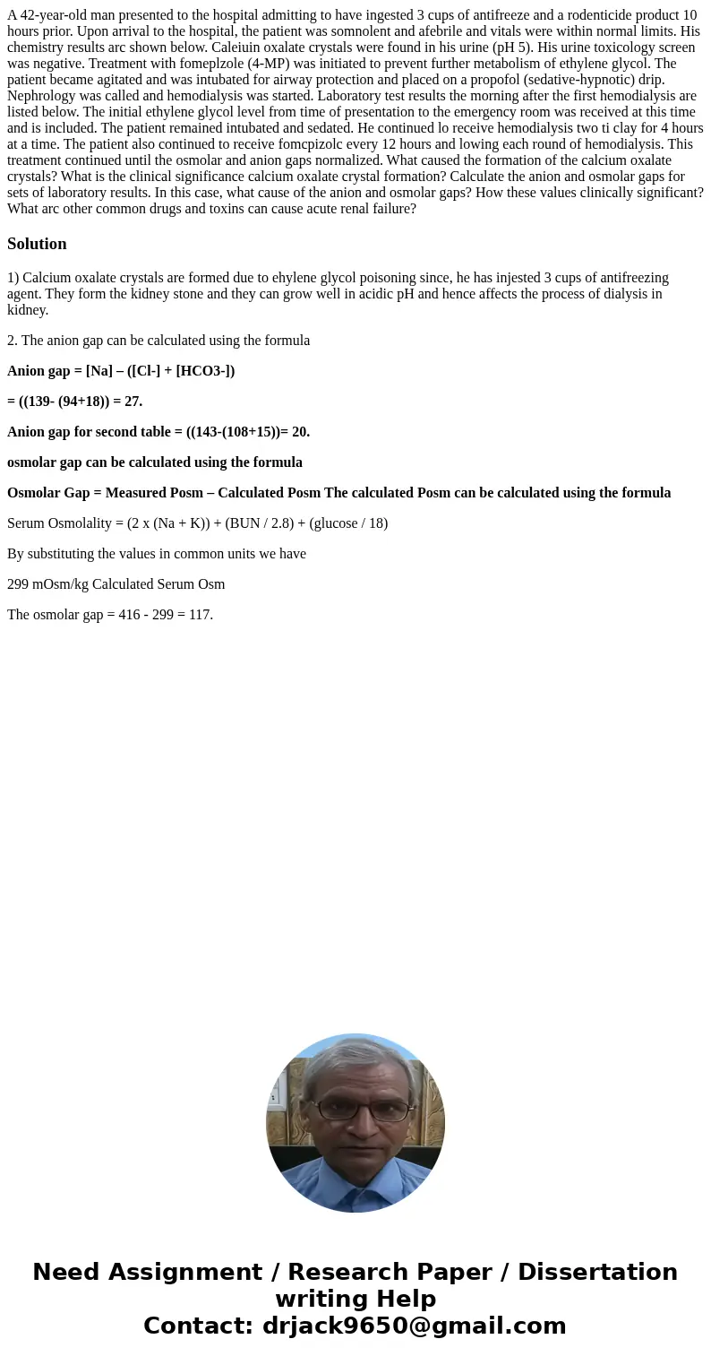 A 42-year-old man presented to the hospital admitting to have ingested 3 cups of antifreeze and a rodenticide product 10 hours prior. Upon arrival to the hospi A 42-year-old man presented to the hospital admitting to have ingested 3 cups of antifreeze and a rodenticide product 10 hours prior. Upon arrival to the hospi