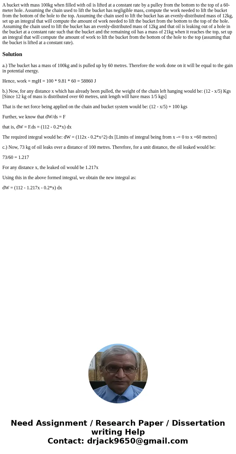 A bucket with mass 100kg when filled with oil is lifted at a constant rate by a pulley from the bottom to the top of a 60-meter hole. Assuming the chain used t  A bucket with mass 100kg when filled with oil is lifted at a constant rate by a pulley from the bottom to the top of a 60-meter hole. Assuming the chain used t
