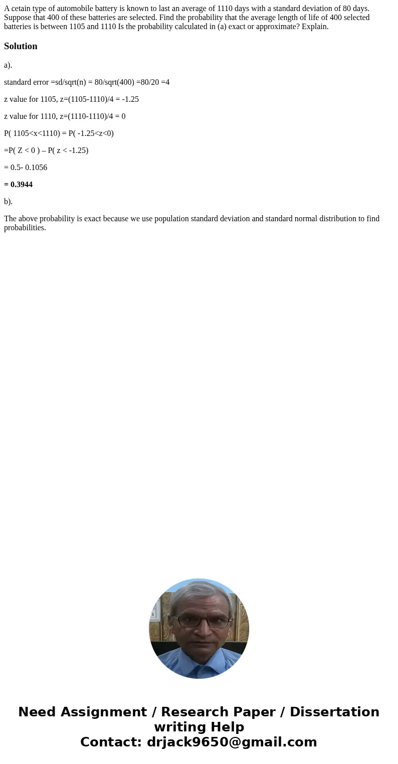  A cetain type of automobile battery is known to last an average of 1110 days with a standard deviation of 80 days. Suppose that 400 of these batteries are sele