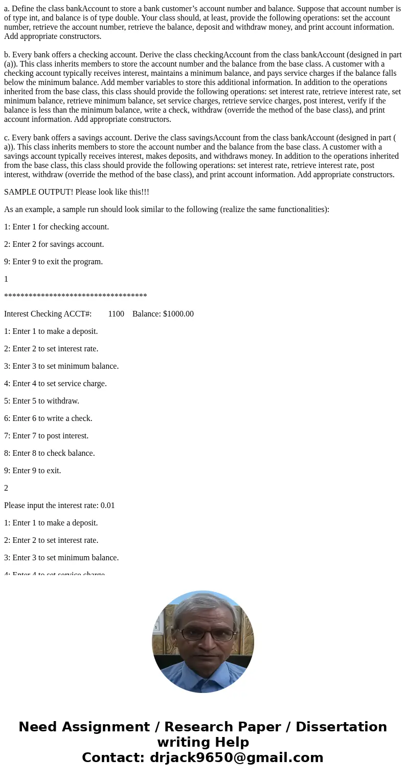 a. Define the class bankAccount to store a bank customer’s account number and balance. Suppose that account number is of type int, and balance is of type double