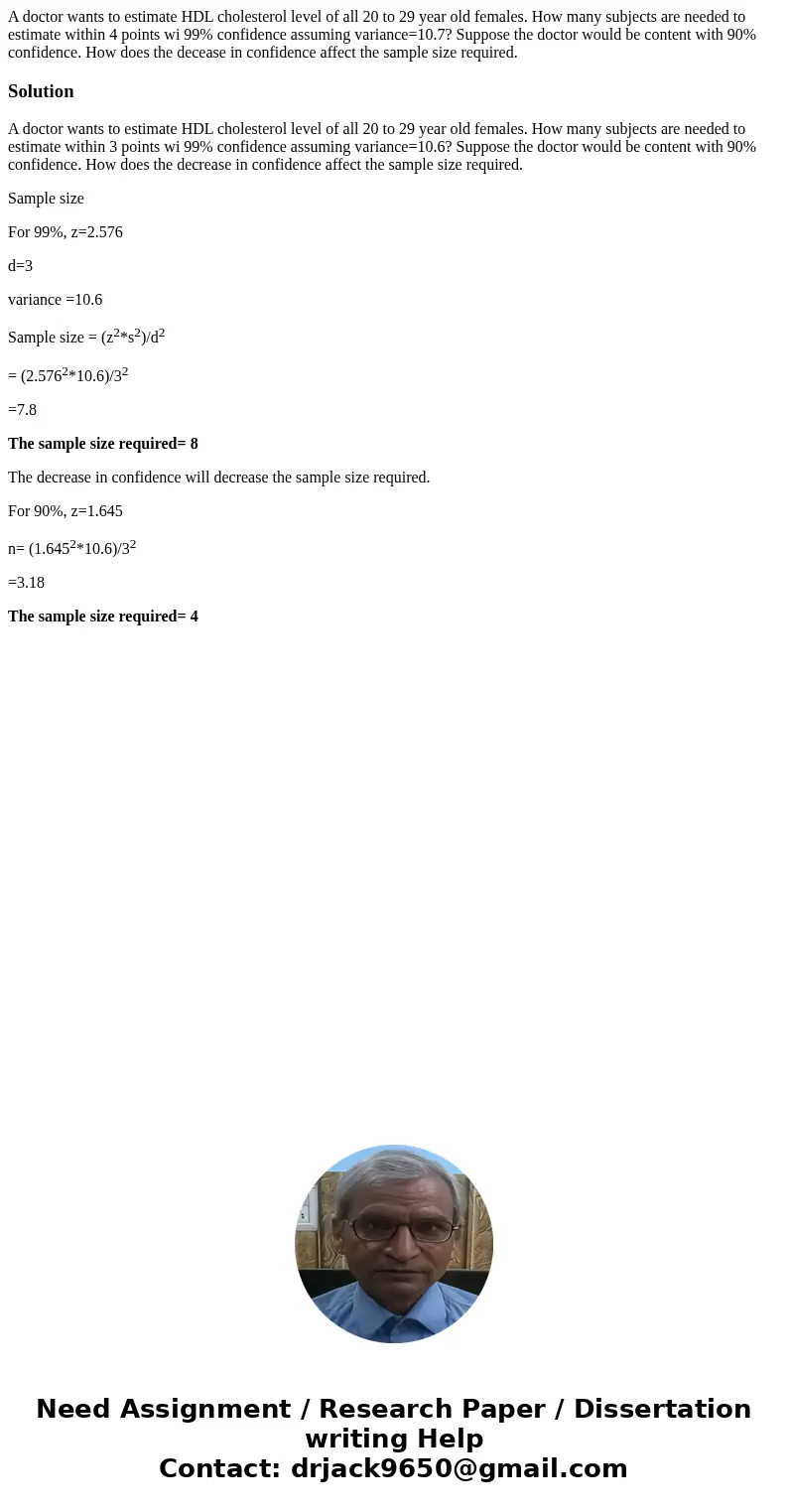 A doctor wants to estimate HDL cholesterol level of all 20 to 29 year old females. How many subjects are needed to estimate within 4 points wi 99% confidence as A doctor wants to estimate HDL cholesterol level of all 20 to 29 year old females. How many subjects are needed to estimate within 4 points wi 99% confidence as