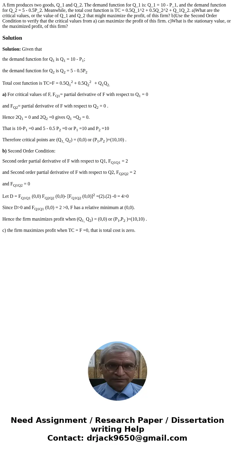  A firm produces two goods, Q_1 and Q_2. The demand function for Q_1 is: Q_1 = 10 - P_1, and the demand function for Q_2 = 5 - 0.5P_2. Meanwhile, the total cost