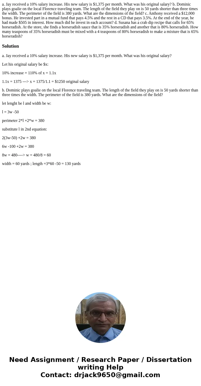 a. Jay received a 10% salary increase. His new salary is $1,375 per month. What was his original salary? b. Dominic plays goalie on the local Florence traveling a. Jay received a 10% salary increase. His new salary is $1,375 per month. What was his original salary? b. Dominic plays goalie on the local Florence traveling