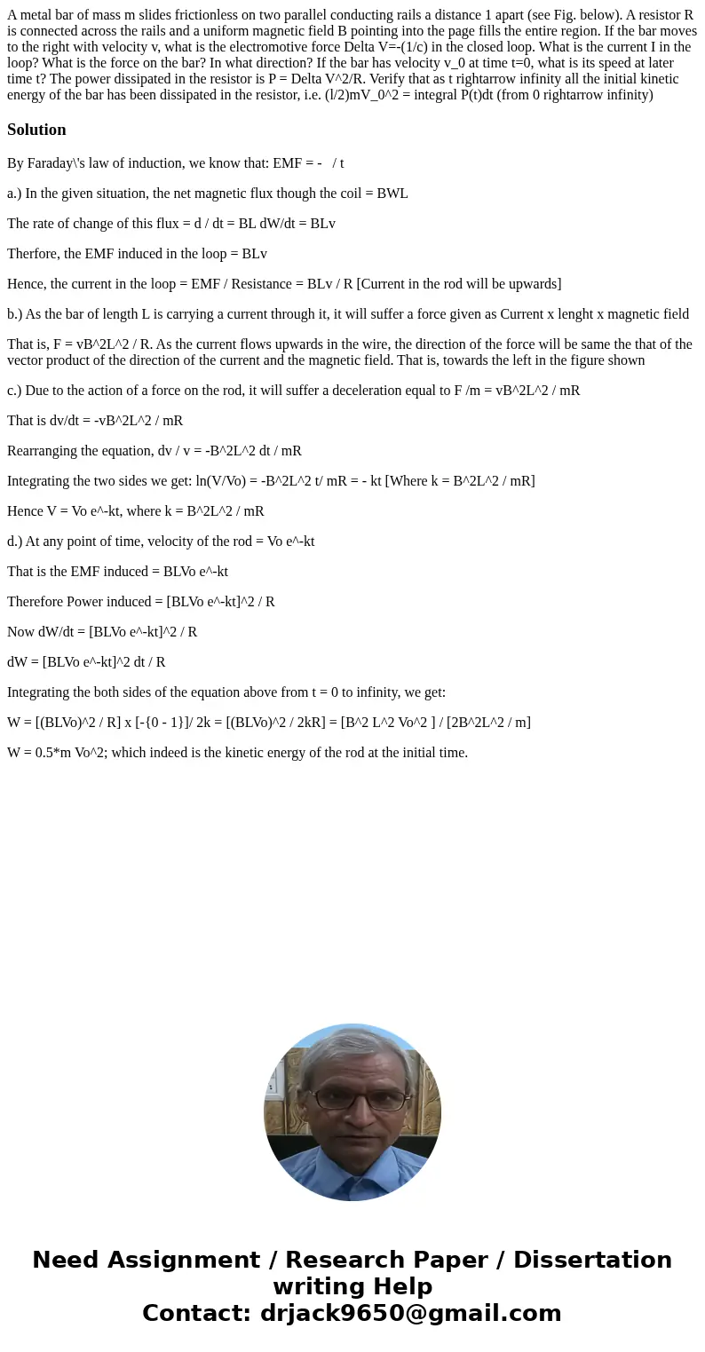  A metal bar of mass m slides frictionless on two parallel conducting rails a distance 1 apart (see Fig. below). A resistor R is connected across the rails and 
