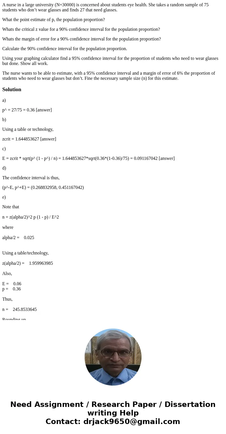 A nurse in a large university (N=30000) is concerned about students eye health. She takes a random sample of 75 students who don’t wear glasses and finds 27 tha