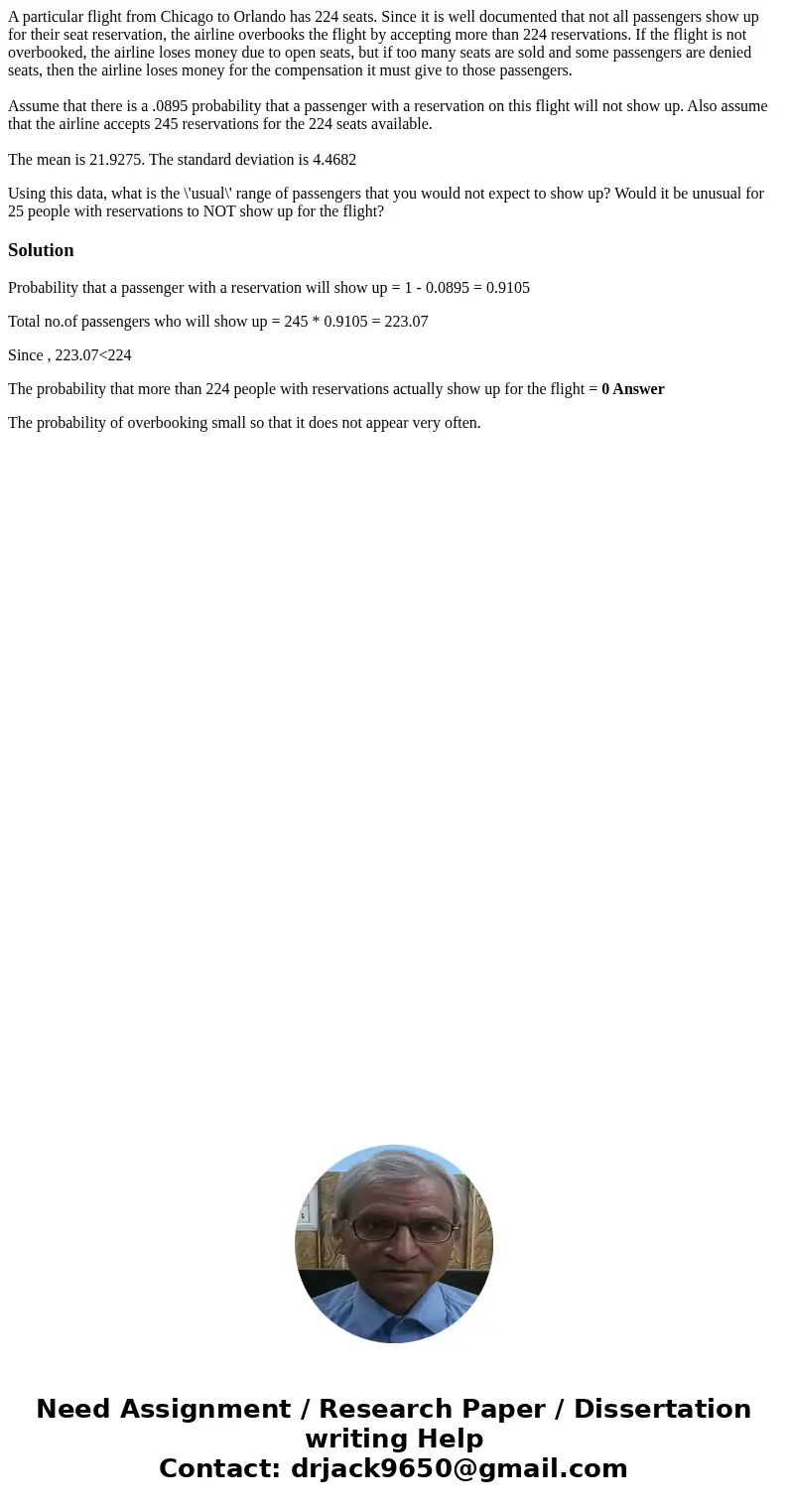 A particular flight from Chicago to Orlando has 224 seats. Since it is well documented that not all passengers show up for their seat reservation, the airline o A particular flight from Chicago to Orlando has 224 seats. Since it is well documented that not all passengers show up for their seat reservation, the airline o