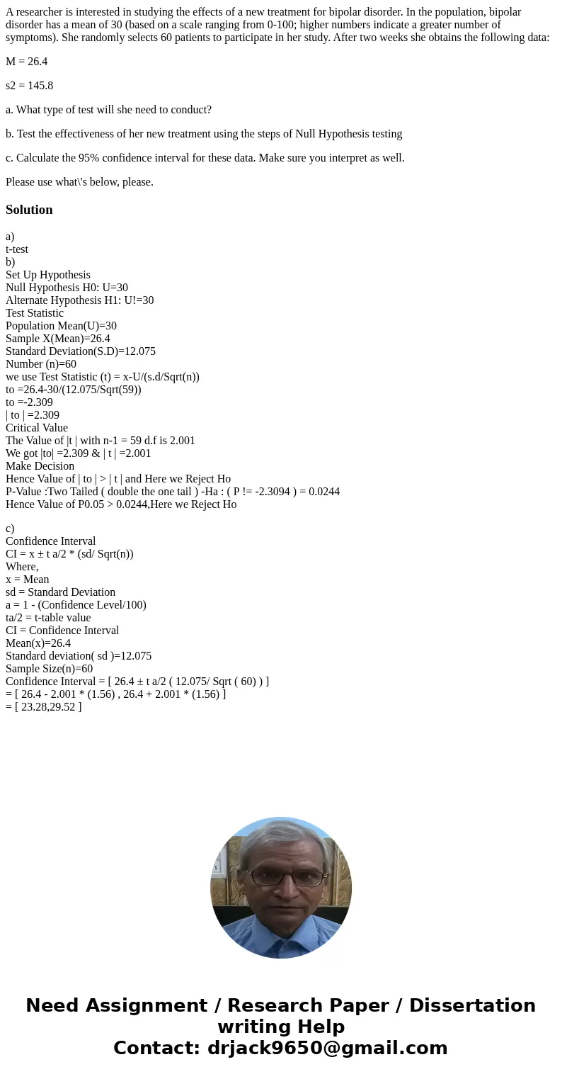 A researcher is interested in studying the effects of a new treatment for bipolar disorder. In the population, bipolar disorder has a mean of 30 (based on a sca A researcher is interested in studying the effects of a new treatment for bipolar disorder. In the population, bipolar disorder has a mean of 30 (based on a sca