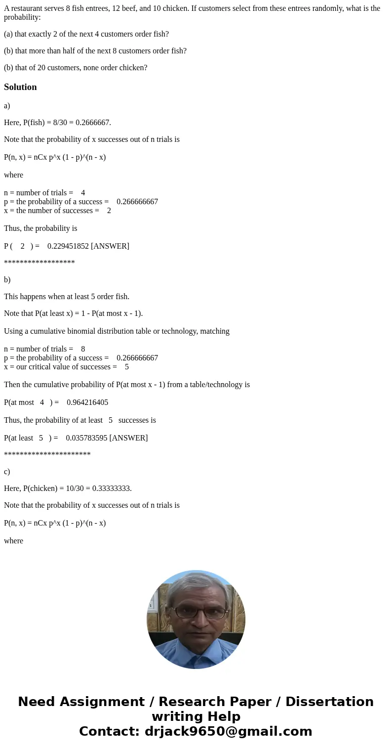 A restaurant serves 8 fish entrees, 12 beef, and 10 chicken. If customers select from these entrees randomly, what is the probability: (a) that exactly 2 of the A restaurant serves 8 fish entrees, 12 beef, and 10 chicken. If customers select from these entrees randomly, what is the probability: (a) that exactly 2 of the
