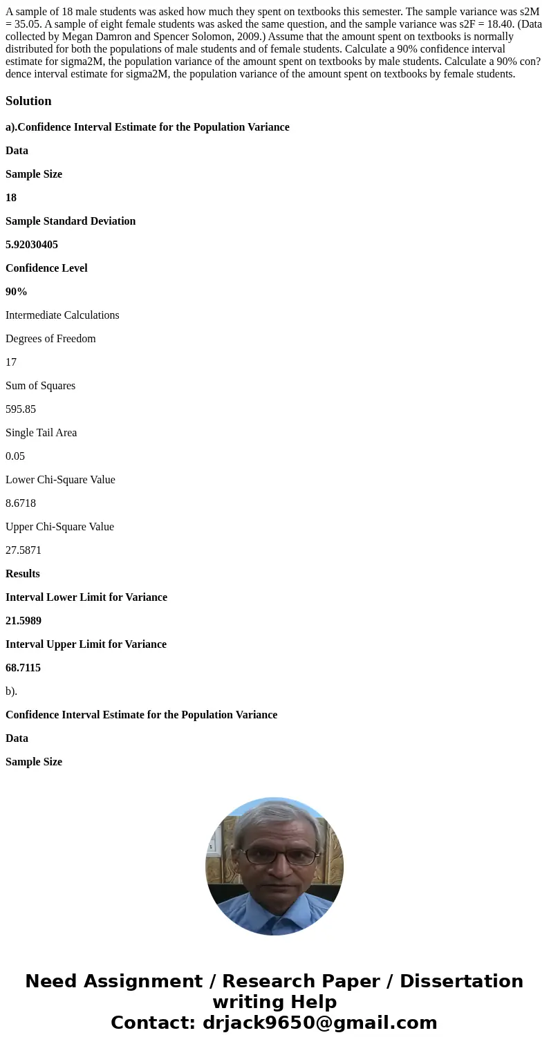  A sample of 18 male students was asked how much they spent on textbooks this semester. The sample variance was s2M = 35.05. A sample of eight female students w