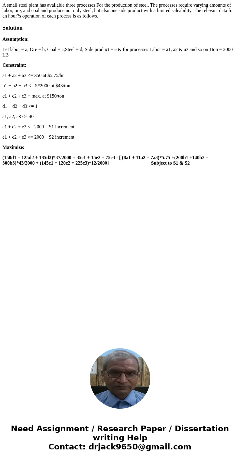 A small steel plant has available three processes For the production of steel. The processes require varying amounts of labor, ore, and coal and produce not on  A small steel plant has available three processes For the production of steel. The processes require varying amounts of labor, ore, and coal and produce not on