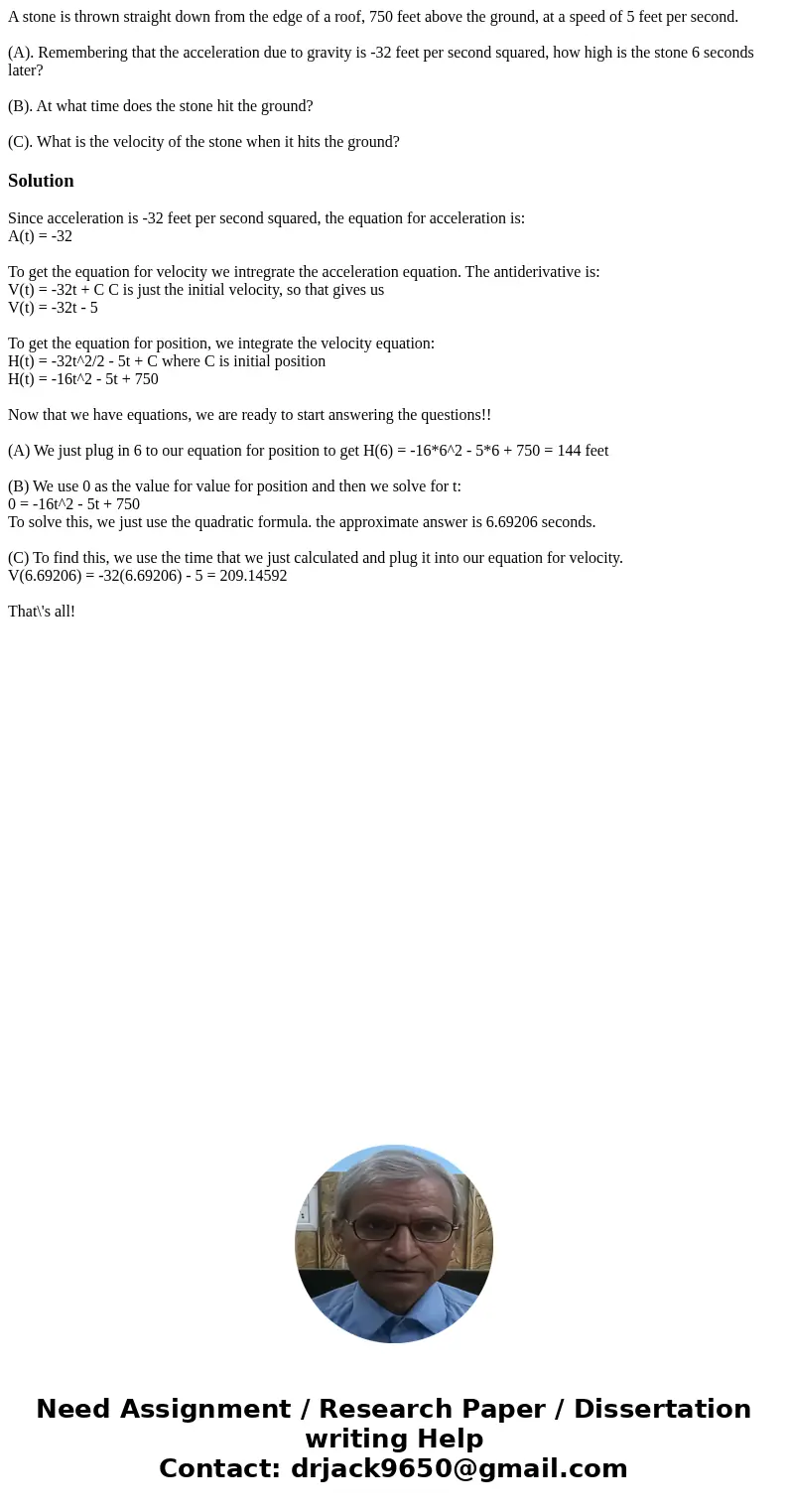 A stone is thrown straight down from the edge of a roof, 750 feet above the ground, at a speed of 5 feet per second. (A). Remembering that the acceleration due 