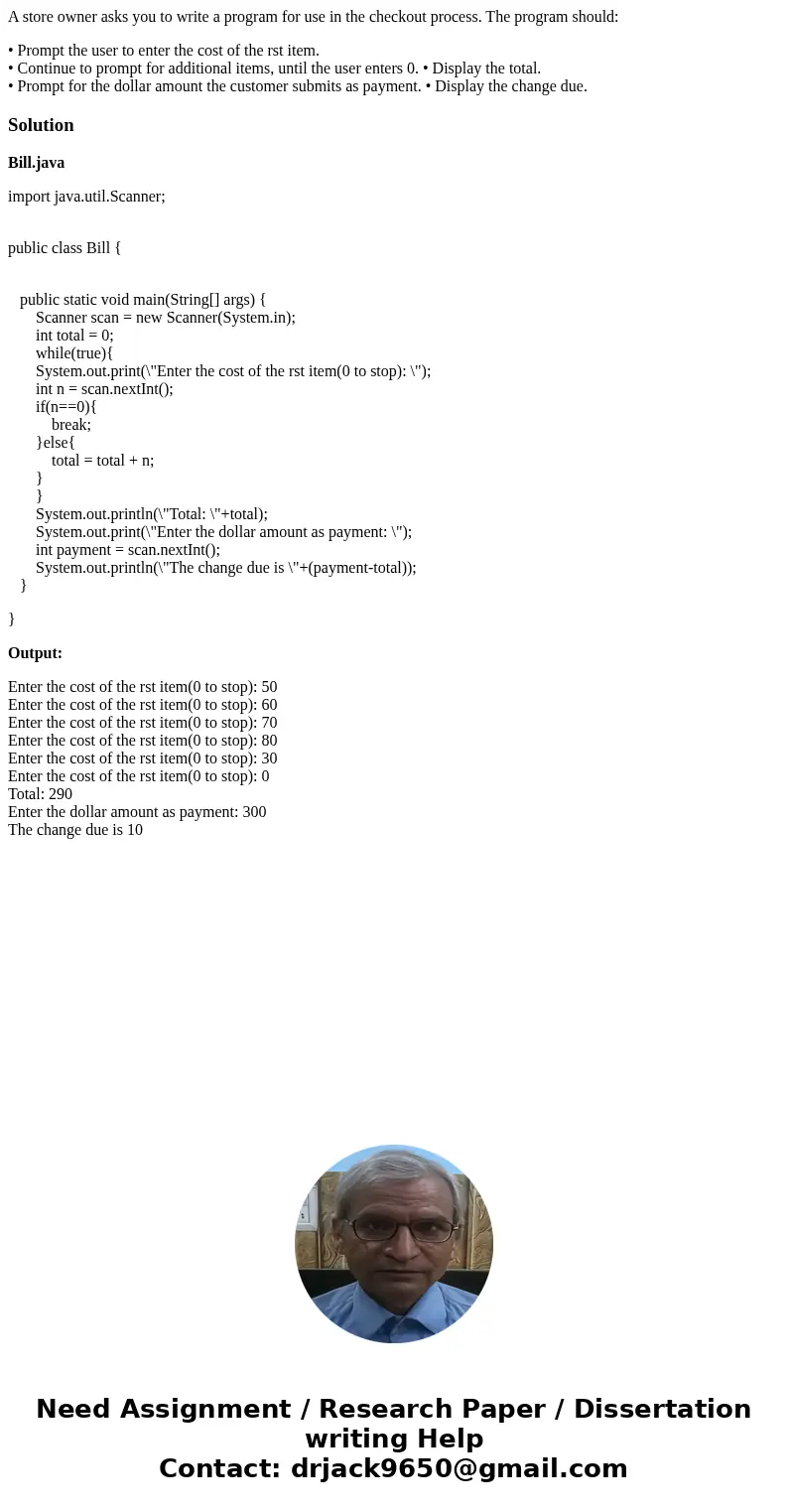A store owner asks you to write a program for use in the checkout process. The program should: • Prompt the user to enter the cost of the rst item. • Continue t A store owner asks you to write a program for use in the checkout process. The program should: • Prompt the user to enter the cost of the rst item. • Continue t
