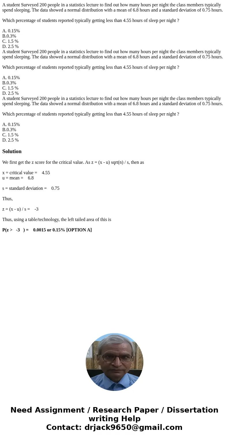  A student Surveyed 200 people in a statistics lecture to find out how many hours per night the class members typically spend sleeping. The data showed a normal
