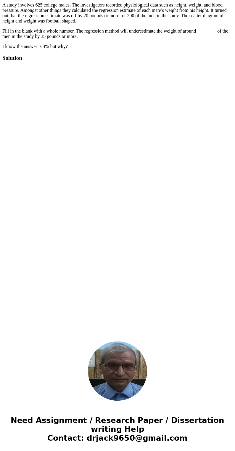 A study involves 625 college males. The investigators recorded physiological data such as height, weight, and blood pressure. Amongst other things they calculat A study involves 625 college males. The investigators recorded physiological data such as height, weight, and blood pressure. Amongst other things they calculat