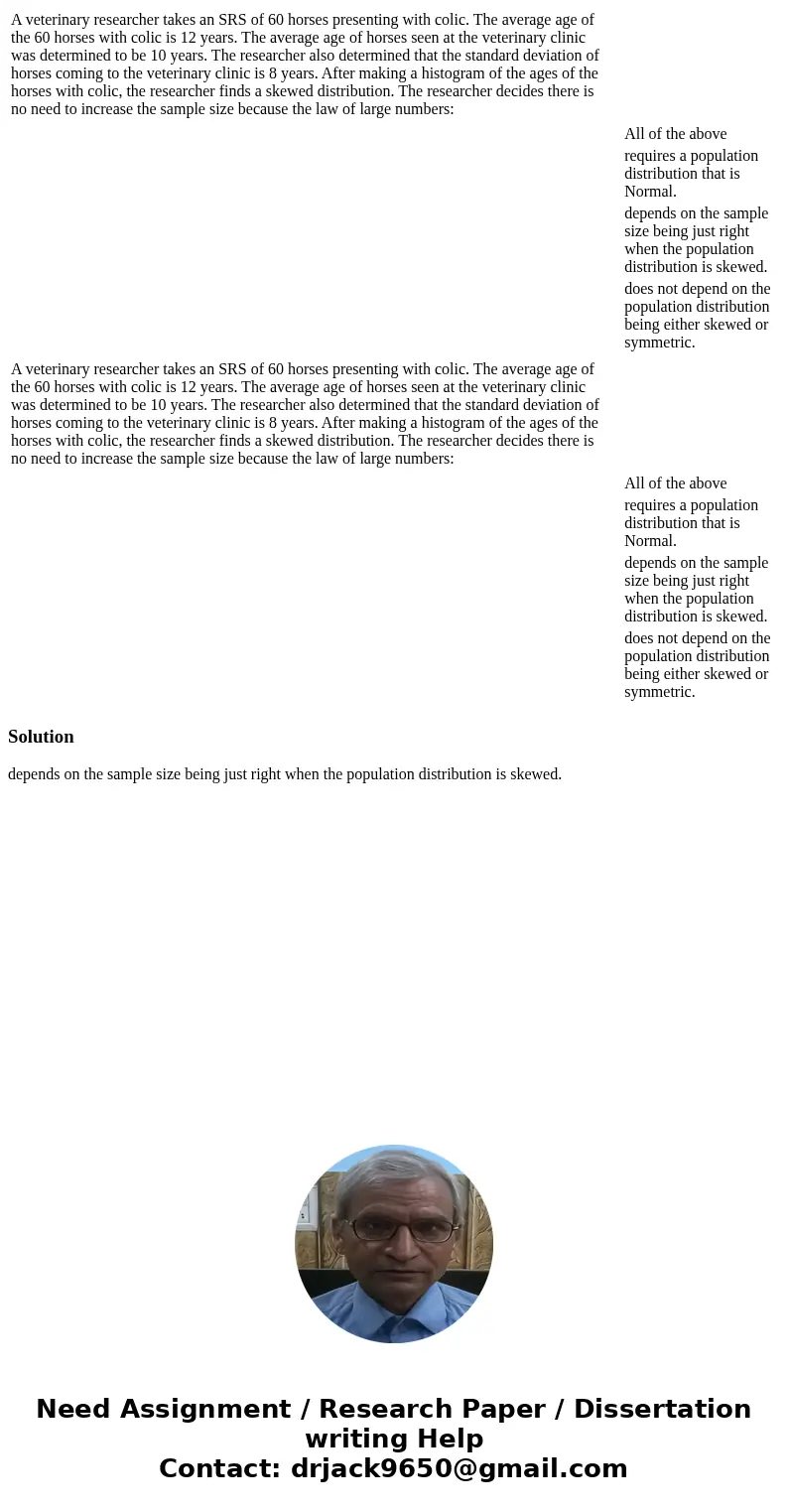  A veterinary researcher takes an SRS of 60 horses presenting with colic. The average age of the 60 horses with colic is 12 years. The average age of horses see