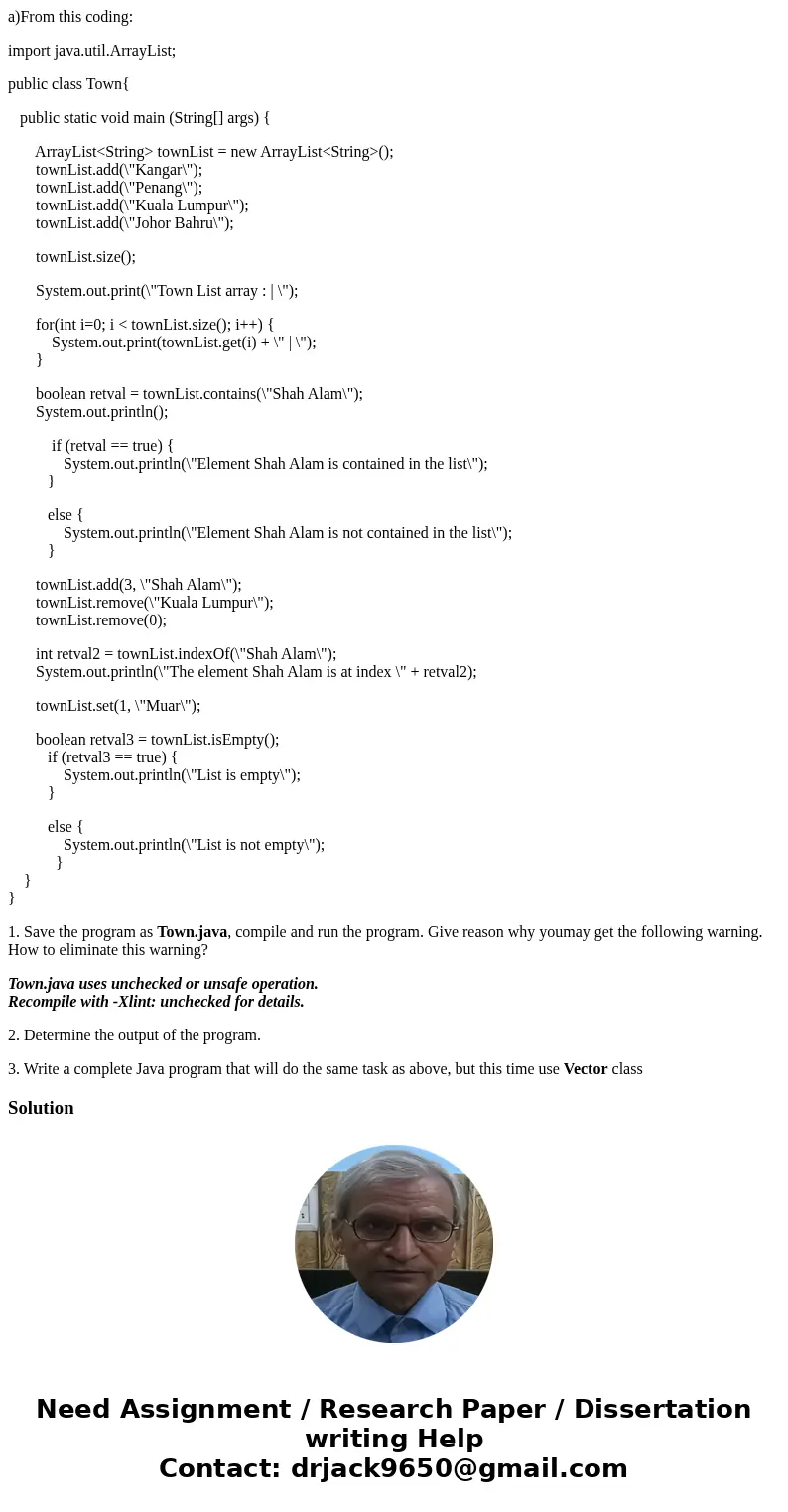 a)From this coding: import java.util.ArrayList; public class Town{ public static void main (String[] args) { ArrayList<String> townList = new ArrayList<