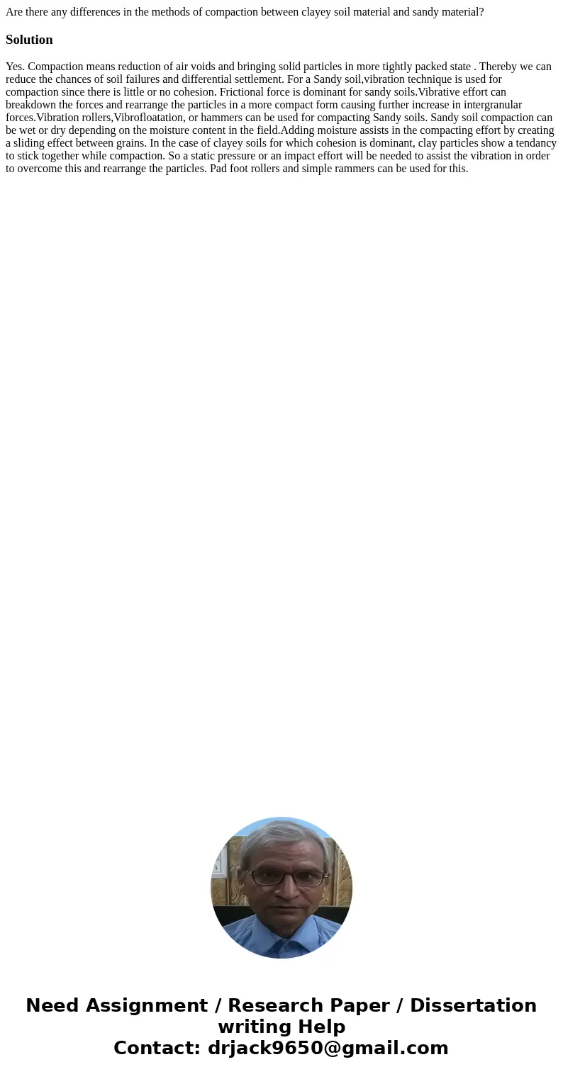 Are there any differences in the methods of compaction between clayey soil material and sandy material?SolutionYes. Compaction means reduction of air voids and 