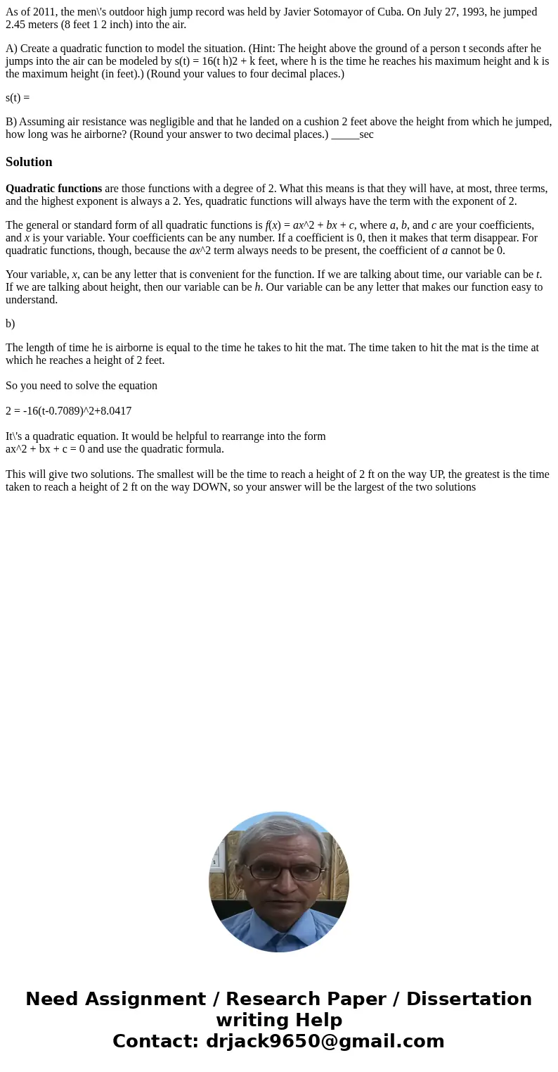 As of 2011, the men\'s outdoor high jump record was held by Javier Sotomayor of Cuba. On July 27, 1993, he jumped 2.45 meters (8 feet 1 2 inch) into the air. A) As of 2011, the men\'s outdoor high jump record was held by Javier Sotomayor of Cuba. On July 27, 1993, he jumped 2.45 meters (8 feet 1 2 inch) into the air. A)