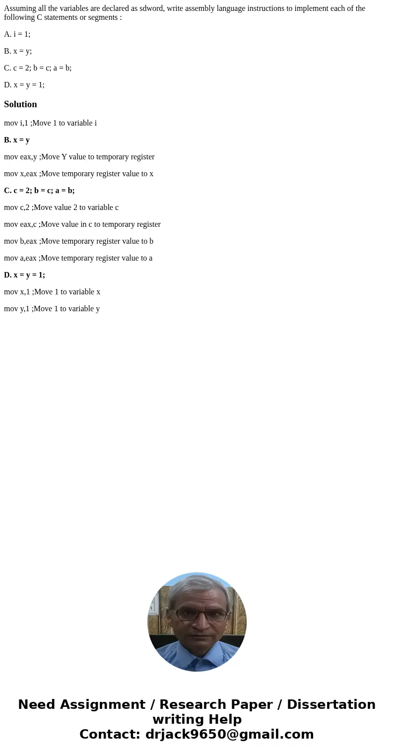 Assuming all the variables are declared as sdword, write assembly language instructions to implement each of the following C statements or segments : A. i = 1;  Assuming all the variables are declared as sdword, write assembly language instructions to implement each of the following C statements or segments : A. i = 1;