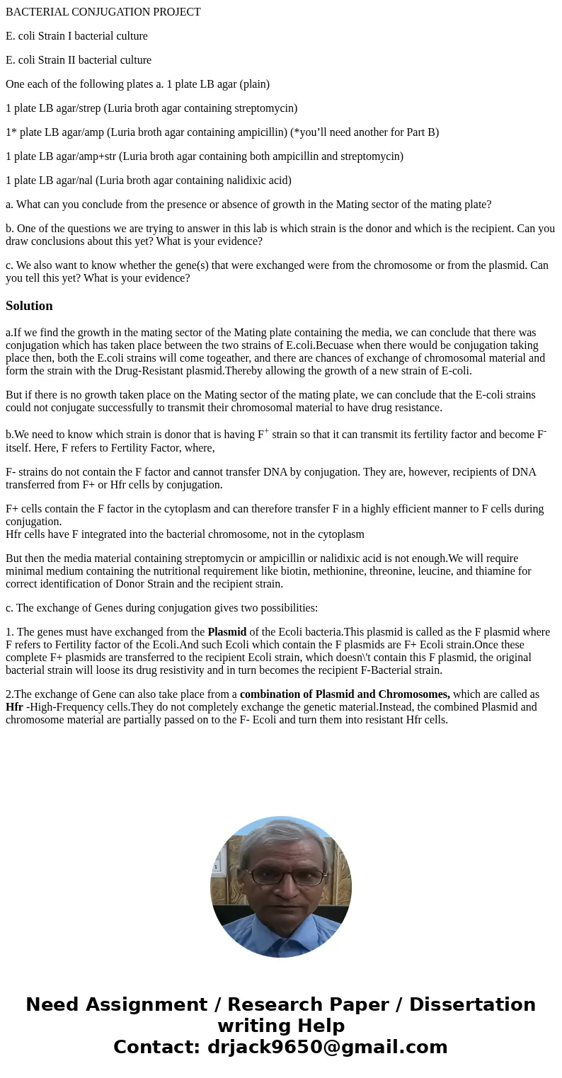 BACTERIAL CONJUGATION PROJECT E. coli Strain I bacterial culture E. coli Strain II bacterial culture One each of the following plates a. 1 plate LB agar (plain) BACTERIAL CONJUGATION PROJECT E. coli Strain I bacterial culture E. coli Strain II bacterial culture One each of the following plates a. 1 plate LB agar (plain)