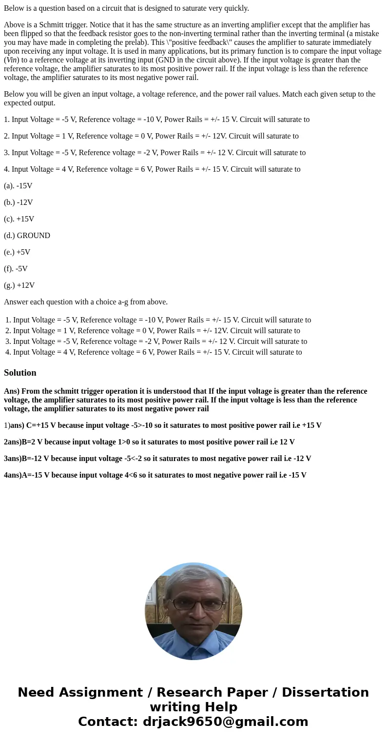 Below is a question based on a circuit that is designed to saturate very quickly. Above is a Schmitt trigger. Notice that it has the same structure as an invert Below is a question based on a circuit that is designed to saturate very quickly. Above is a Schmitt trigger. Notice that it has the same structure as an invert