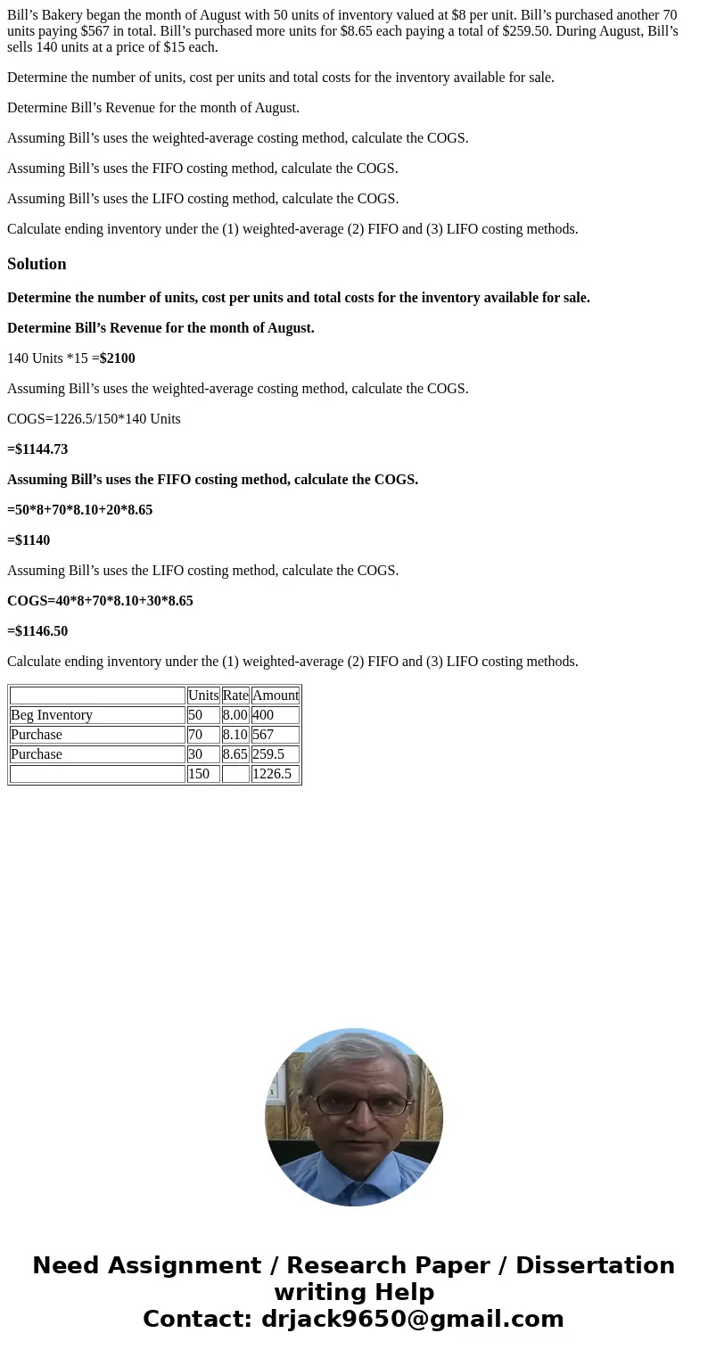 Bill’s Bakery began the month of August with 50 units of inventory valued at $8 per unit. Bill’s purchased another 70 units paying $567 in total. Bill’s purchas