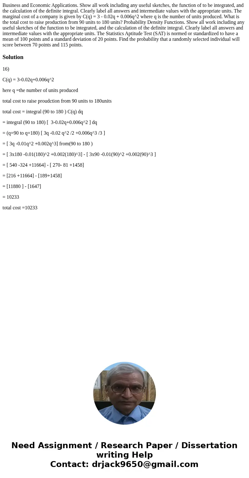  Business and Economic Applications. Show all work including any useful sketches, the function of to be integrated, and the calculation of the definite integral