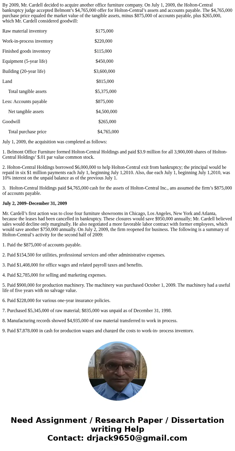 By 2009, Mr. Cardell decided to acquire another office furniture company. On July 1, 2009, the Holton-Central bankruptcy judge accepted Belmont’s $4,765,000 off By 2009, Mr. Cardell decided to acquire another office furniture company. On July 1, 2009, the Holton-Central bankruptcy judge accepted Belmont’s $4,765,000 off