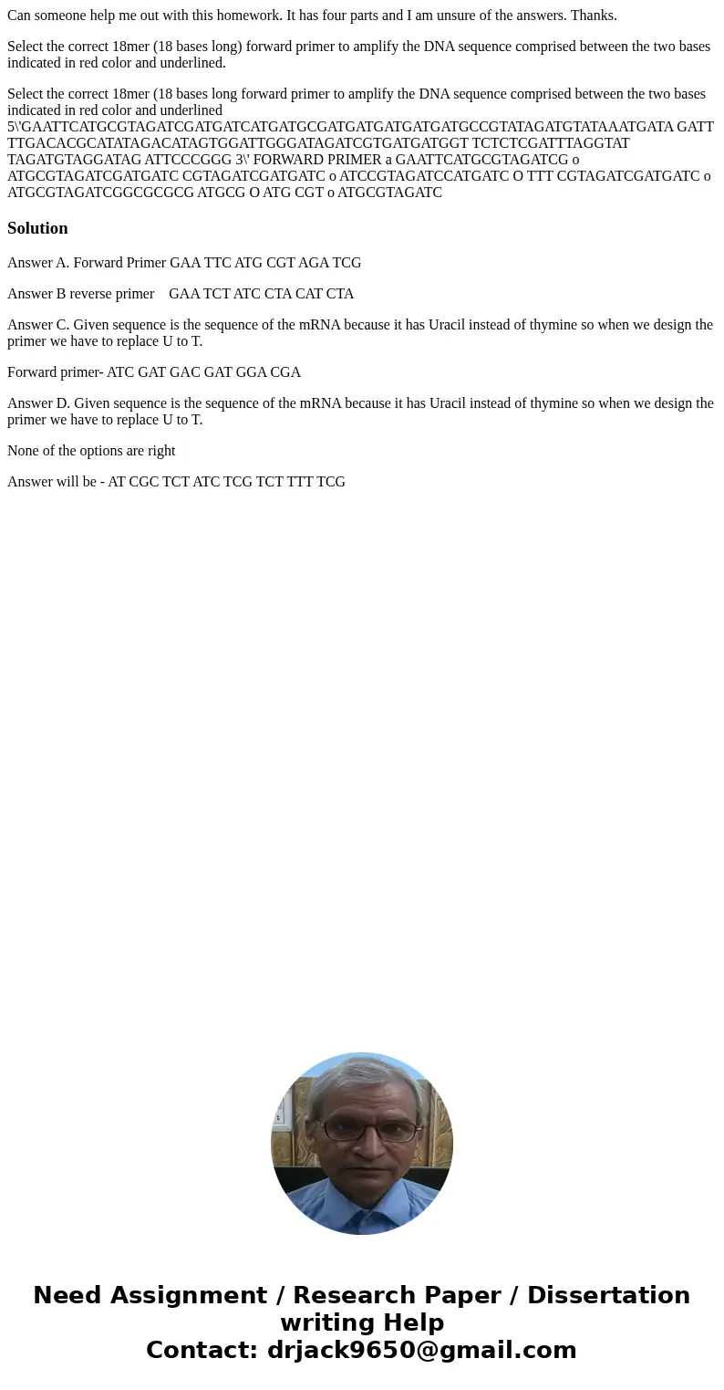 Can someone help me out with this homework. It has four parts and I am unsure of the answers. Thanks. Select the correct 18mer (18 bases long) forward primer to