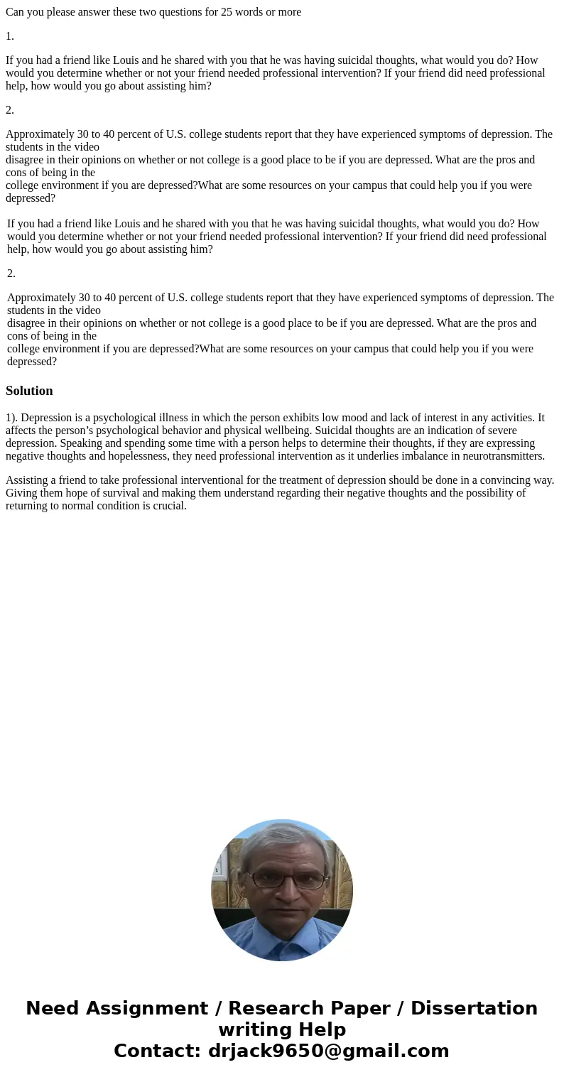 Can you please answer these two questions for 25 words or more 1. If you had a friend like Louis and he shared with you that he was having suicidal thoughts, wh