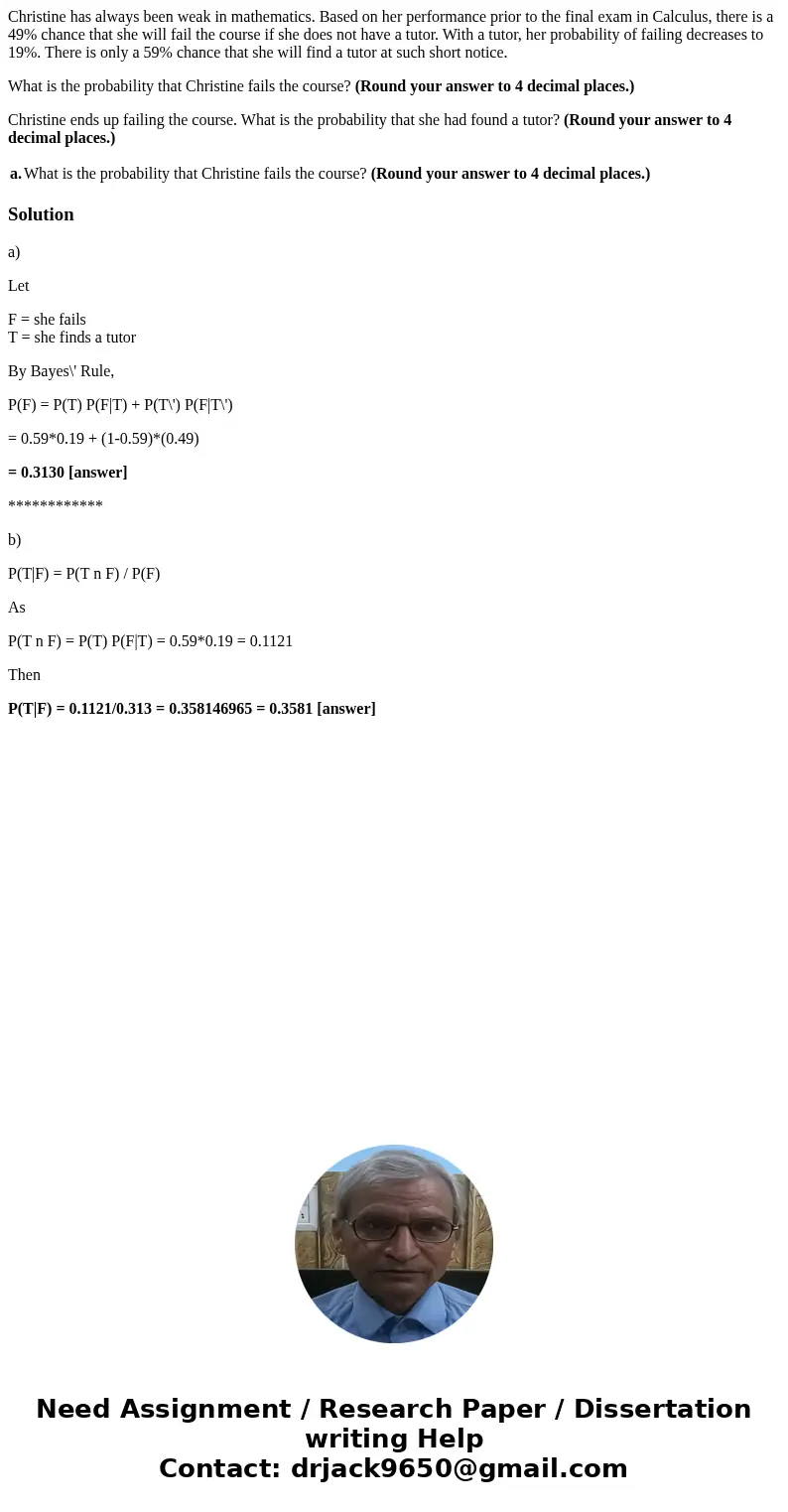 Christine has always been weak in mathematics. Based on her performance prior to the final exam in Calculus, there is a 49% chance that she will fail the course