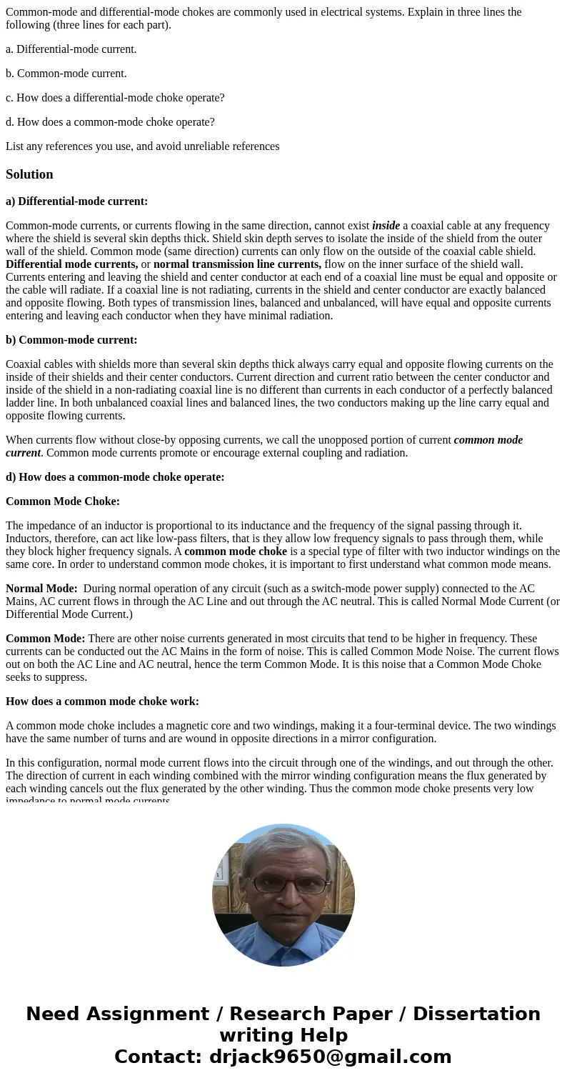Common-mode and differential-mode chokes are commonly used in electrical systems. Explain in three lines the following (three lines for each part). a. Different Common-mode and differential-mode chokes are commonly used in electrical systems. Explain in three lines the following (three lines for each part). a. Different