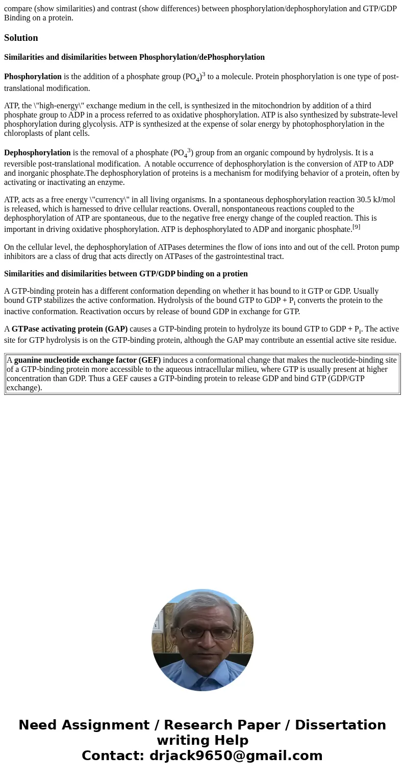 compare (show similarities) and contrast (show differences) between phosphorylation/dephosphorylation and GTP/GDP Binding on a protein.SolutionSimilarities and  compare (show similarities) and contrast (show differences) between phosphorylation/dephosphorylation and GTP/GDP Binding on a protein.SolutionSimilarities and