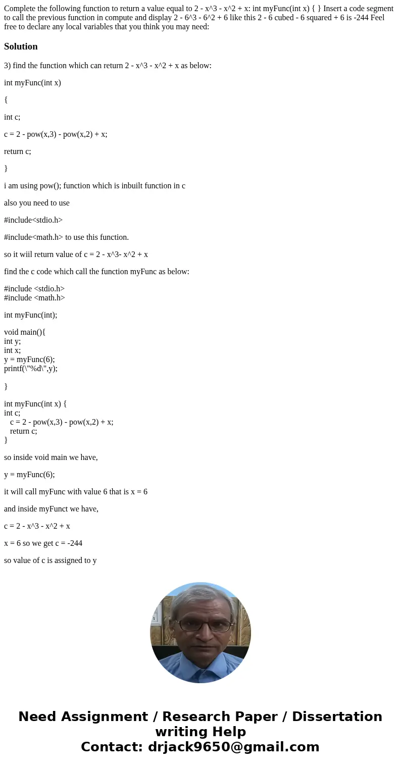 Complete the following function to return a value equal to 2 - x^3 - x^2 + x: int myFunc(int x) { } Insert a code segment to call the previous function in comp  Complete the following function to return a value equal to 2 - x^3 - x^2 + x: int myFunc(int x) { } Insert a code segment to call the previous function in comp